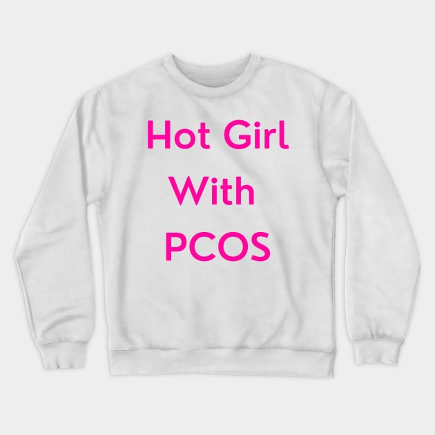 Hot Girl with PCOS (pink version) Crewneck Sweatshirt by erinrianna1